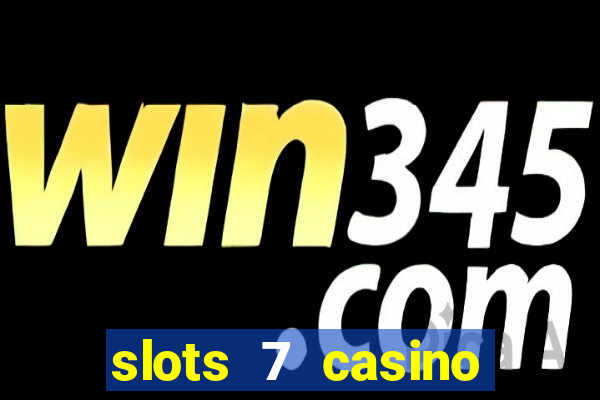 slots 7 casino bonus codes