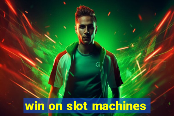 win on slot machines