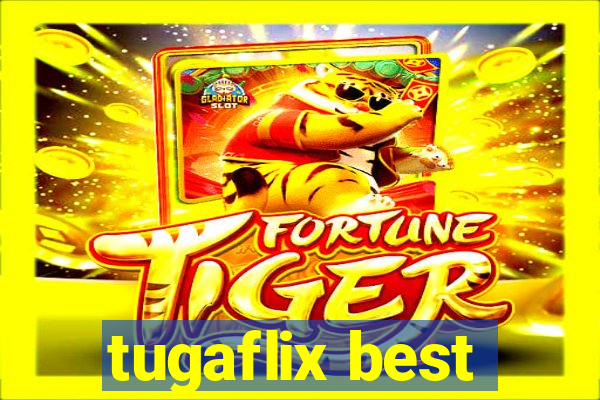 tugaflix best