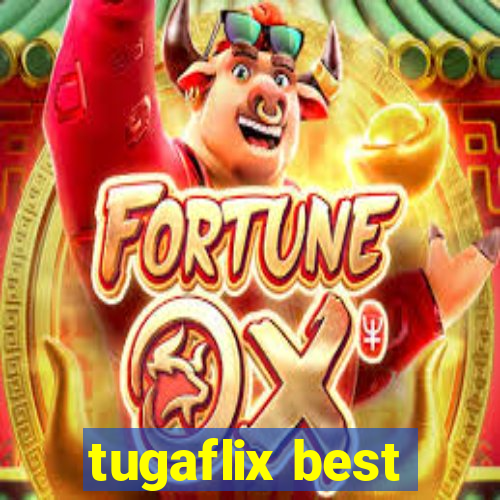 tugaflix best