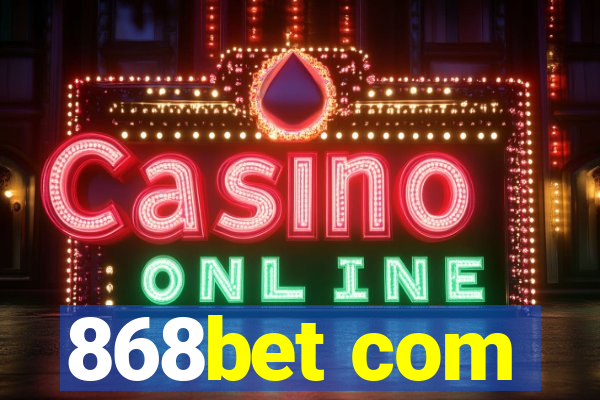 868bet com