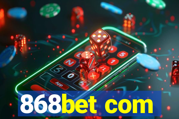 868bet com