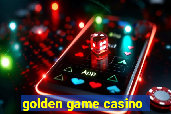 golden game casino