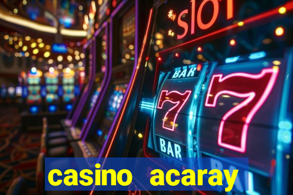 casino acaray horário de funcionamento