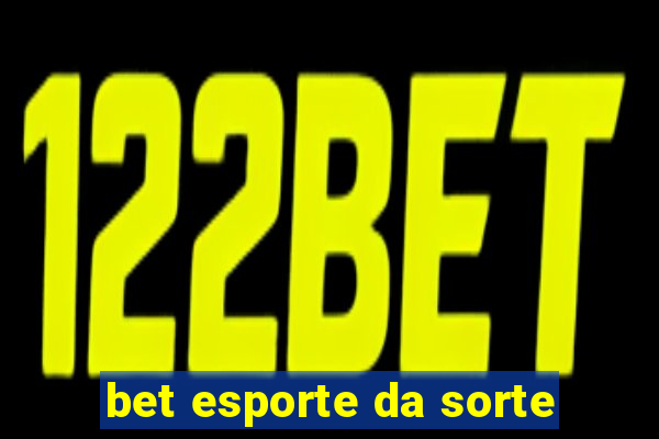 bet esporte da sorte