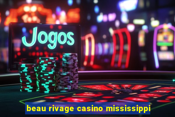 beau rivage casino mississippi