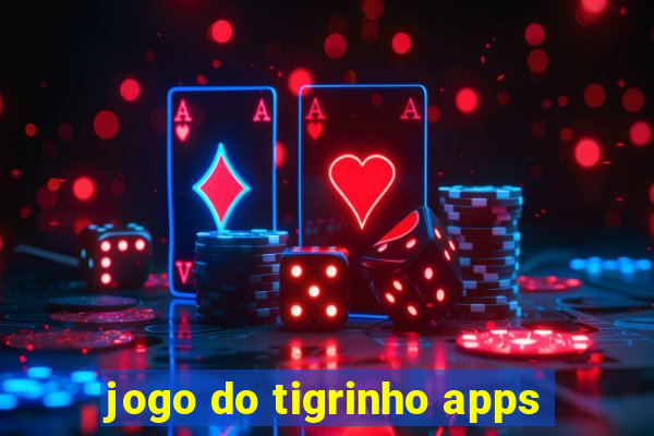 jogo do tigrinho apps