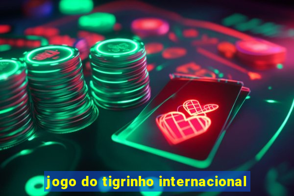 jogo do tigrinho internacional