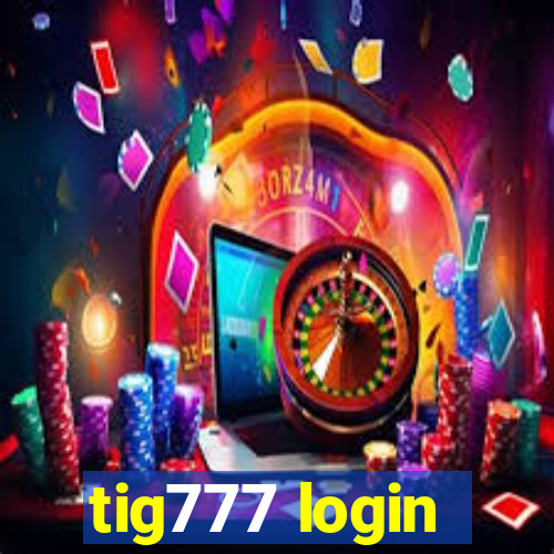 tig777 login