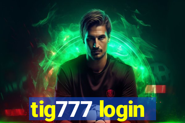 tig777 login