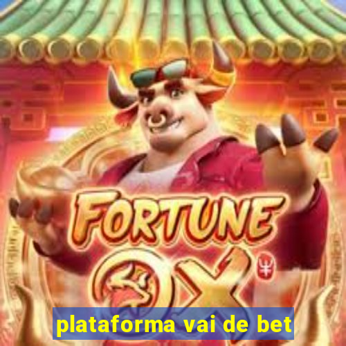 plataforma vai de bet