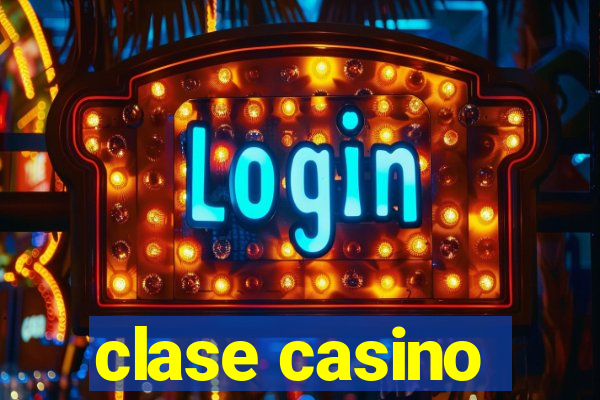 clase casino