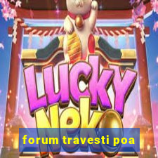 forum travesti poa