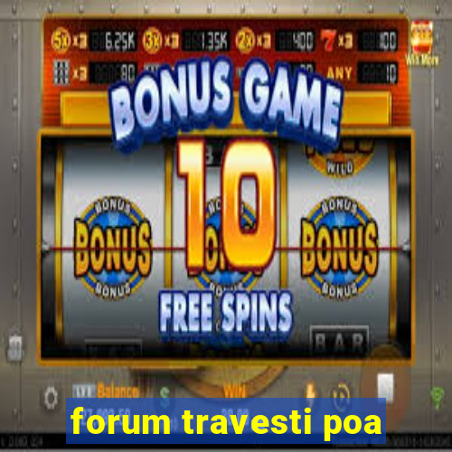 forum travesti poa