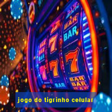 jogo do tigrinho celular