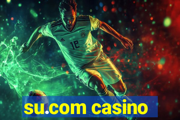 su.com casino