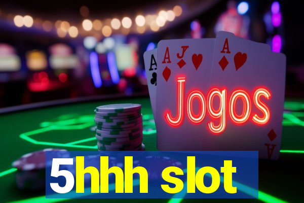 5hhh slot