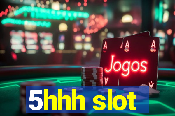 5hhh slot