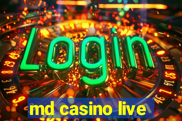 md casino live