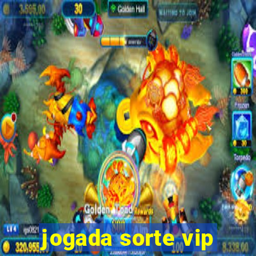 jogada sorte vip