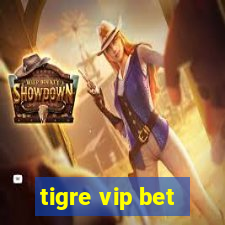 tigre vip bet