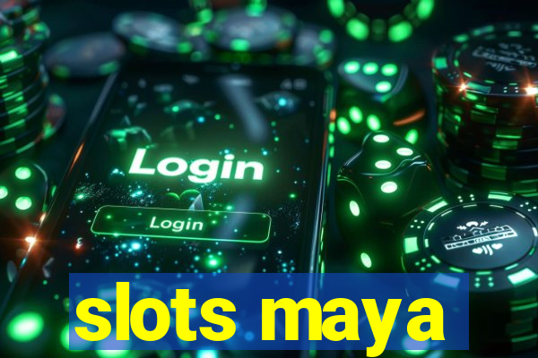 slots maya