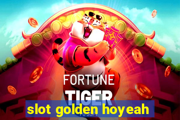 slot golden hoyeah