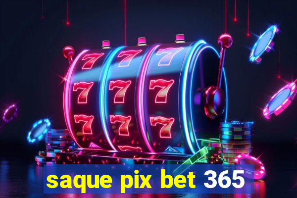 saque pix bet 365