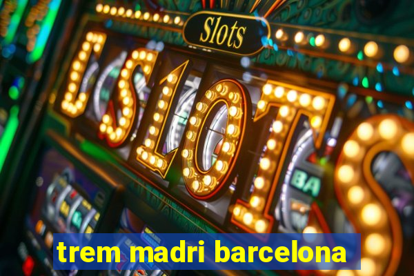 trem madri barcelona