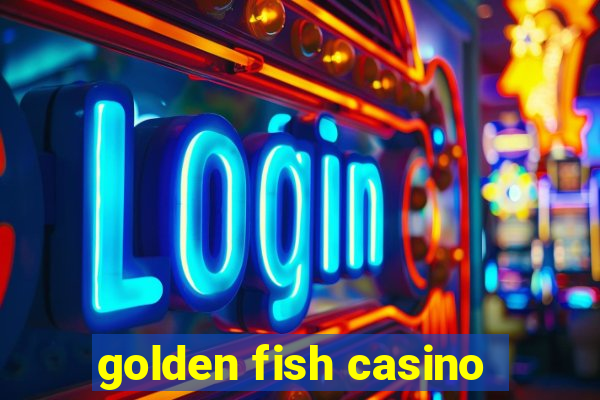 golden fish casino