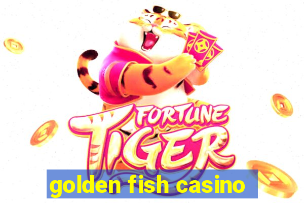 golden fish casino