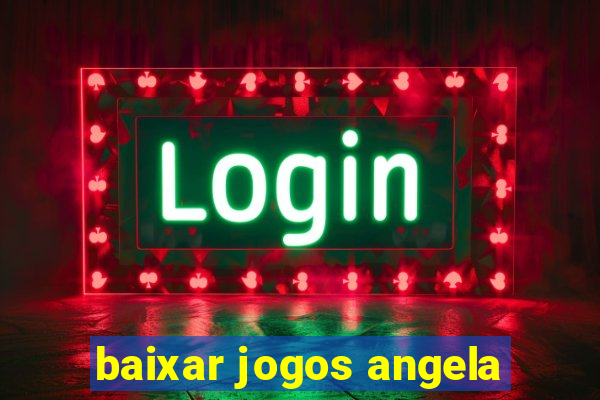 baixar jogos angela