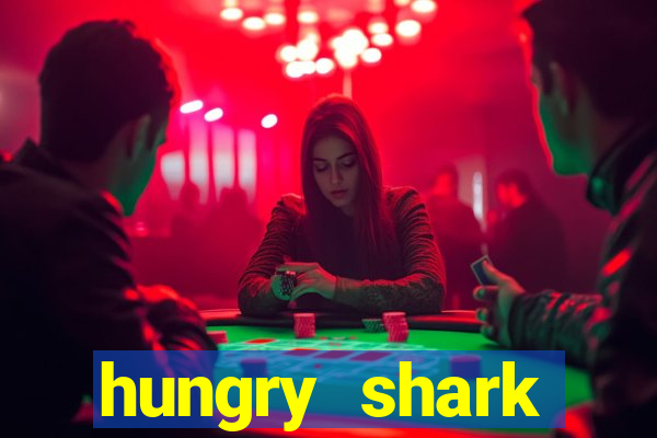 hungry shark evolution dinheiro infinito 2024