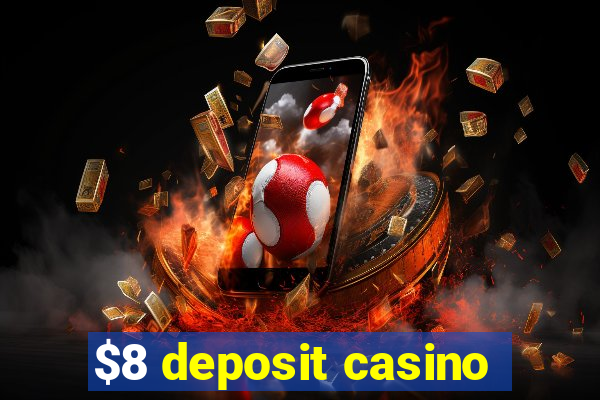 $8 deposit casino