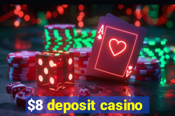 $8 deposit casino