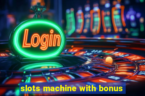 slots machine with bonus