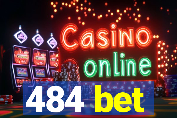 484 bet