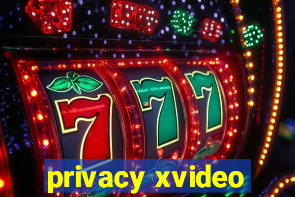 privacy xvideo