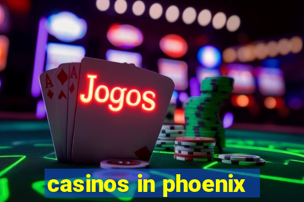 casinos in phoenix