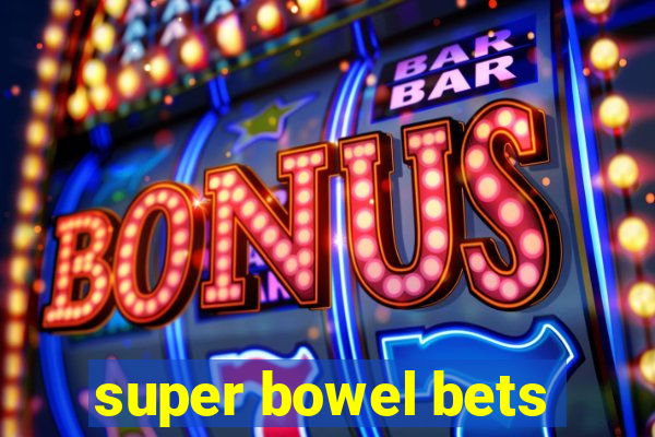 super bowel bets