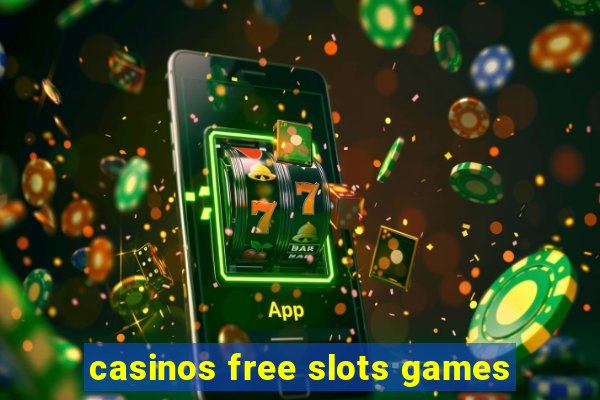 casinos free slots games