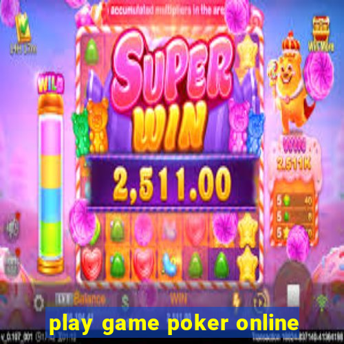 play game poker online