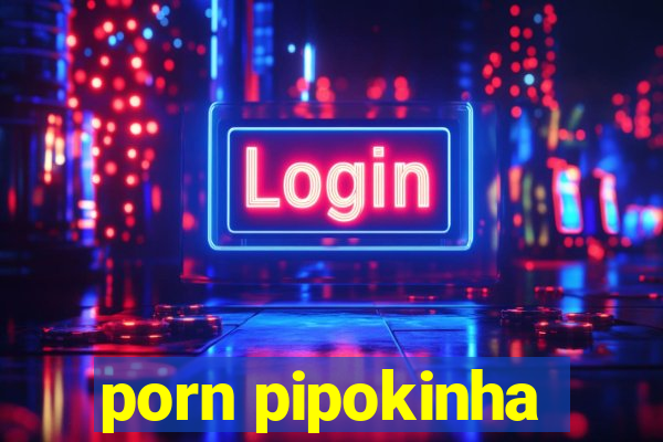 porn pipokinha