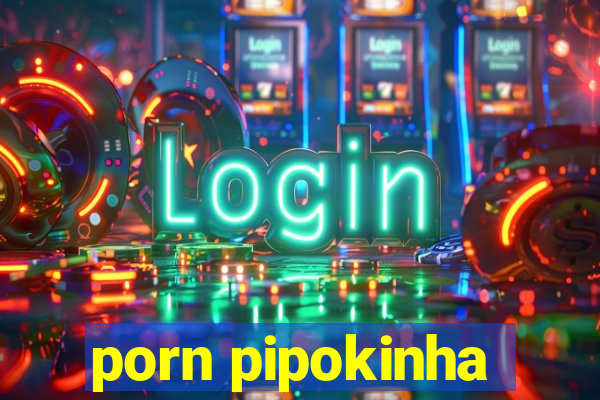 porn pipokinha