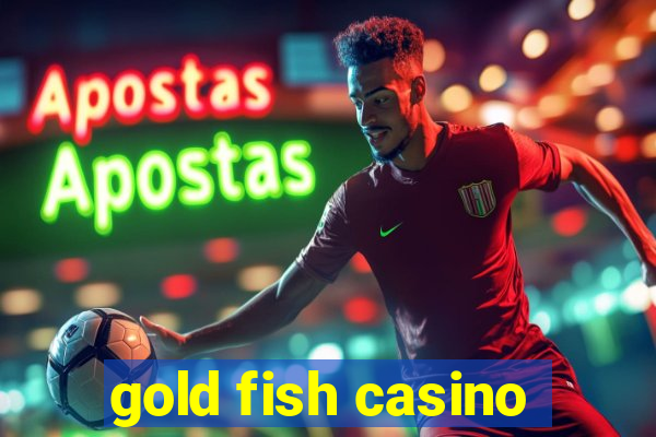 gold fish casino