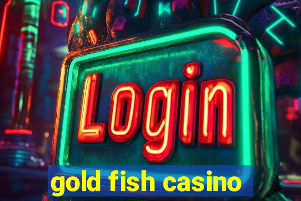 gold fish casino