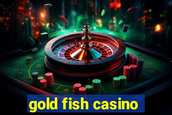 gold fish casino