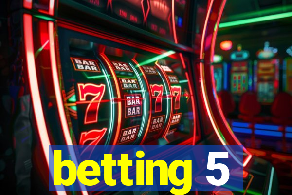 betting 5