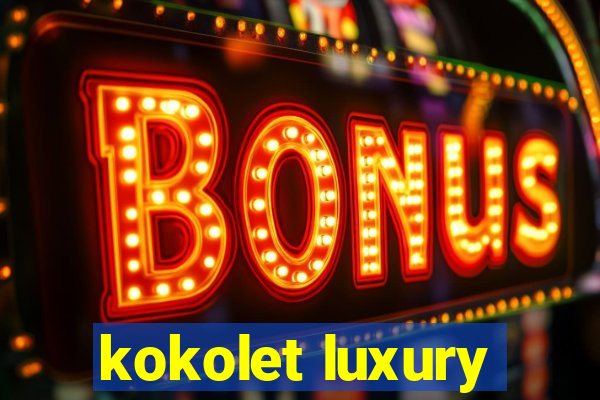 kokolet luxury