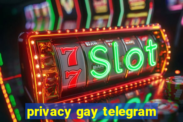 privacy gay telegram